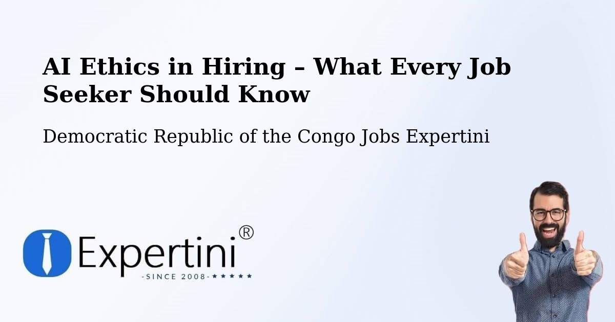 AI Ethics in Recruitment & Hiring – Bolobo - Bolobo, Democratic Republic of the Congo Jobs Expertini