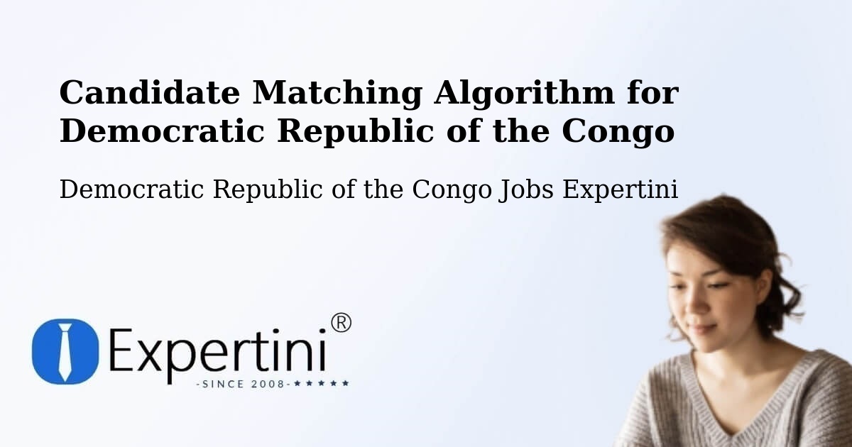 Candidate Matching Algorithm Overview – Bolobo - Democratic Republic of the Congo Jobs Expertini