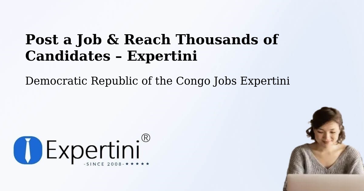 Post a Job in Bolobo – Hire the Right Talent - Bolobo, Democratic Republic of the Congo Jobs Expertini